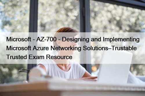 Microsoft - AZ-700 - Designing and Implementing Microsoft ...