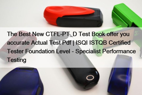 The Best New CTFL-PT_D Test Book offer you ...